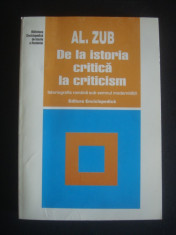 AL. ZUB - DE LA ISTORIA CRITICA LA CRITICISM - ISTORIOGRAFIA ROMANA SUB SEMNUL MODERNITATII foto