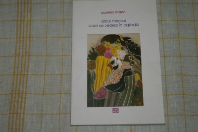 Albul miresei care se vedea in oglinda - Aurelia Marin - Editura Vremea - 2008 foto