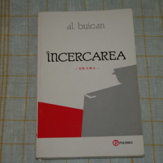 Incercarea - Al. Buican - Editura Polemici - 1987 - are o dedicatie si semnatura autorului