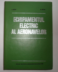 Echipamentul electric al aeronavelor - I. Aron, V. Paun, Editura didactica si pedagogica, 1980 foto