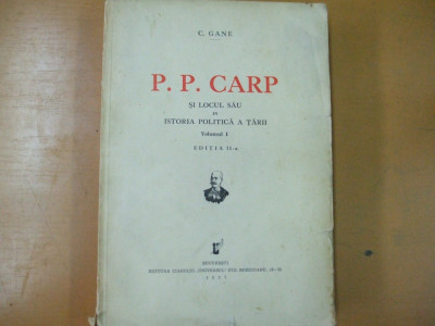C. Gane P. P. Carp si locul sau in istoria politica a tarii Vol. I ed. II 017 foto