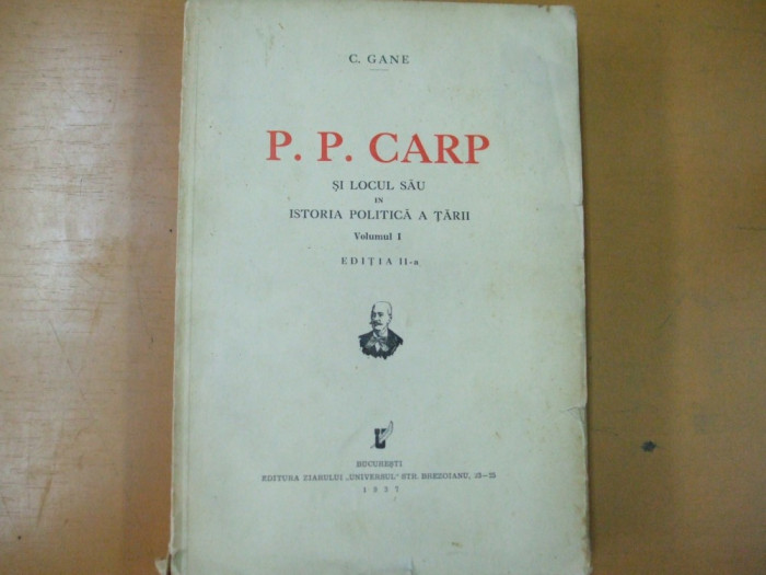 C. Gane P. P. Carp si locul sau in istoria politica a tarii Vol. I ed. II 017