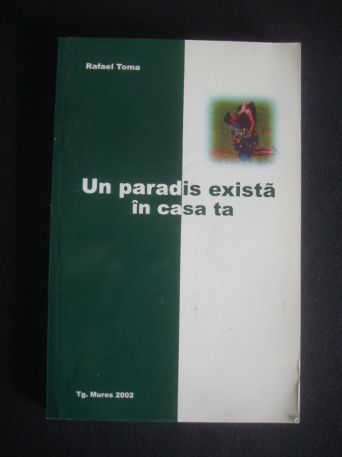 RAFAEL TOMA - UN PARADIS EXISTA IN CASA TA