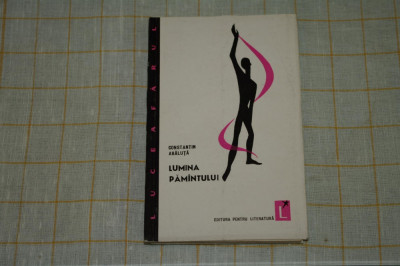 Lumina pamantului - Constantin Abaluta - Editura pentru literatura - 1964 foto