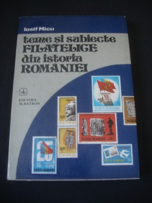IOSIF MICU - TEME SI SUBIECTE FILATELICE DIN ISTORIA ROMANIEI foto
