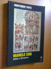 NORTHROP FRYE - MARELE COD BIBLIA SI LITERATURA foto