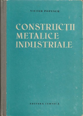 Victor Popescu - Constructii metalice industriale - 1961 foto