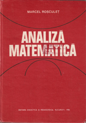 Prof. ing. dr. doc. M. ROSCULET - ANALIZA MATEMATICA { 1984, 687 p. } foto
