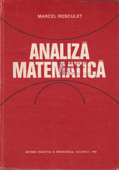 Prof. ing. dr. doc. M. ROSCULET - ANALIZA MATEMATICA { 1984, 687 p. }
