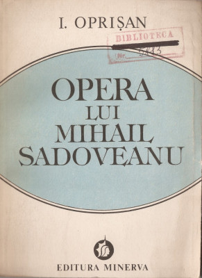 I. OPRISAN - OPERA LUI MIHAIL SADOVEANU - VOL. 1 { 1986, 446 p. } foto