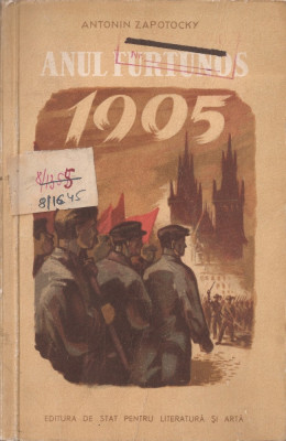 ANTONIN ZAPOTOCKY - ANUL FURTUNOS 1905 { 1953, 374 p. - URSS, UNIUNEA SOVIETICA, REVOLUTIA, COMUNISM, POTEMKIN } foto