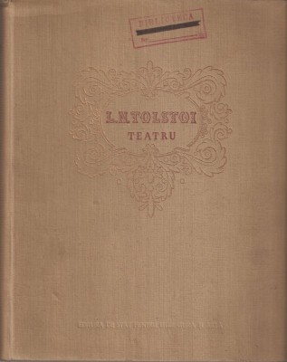 L.N. TOLSTOI - TEATRU { 1953, 371 p. - VOLUM OMAGIAL } foto