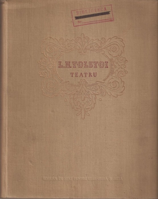 L.N. TOLSTOI - TEATRU { 1953, 371 p. - VOLUM OMAGIAL }