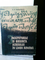 Petre P. Panaitescu - Inceputurile si biruinta scrisului in limba romana foto