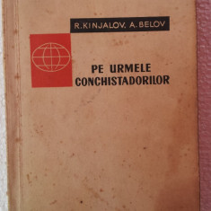 PE URMELE CONCHISTADORILOR - R. KINJALOV, A. BELOV