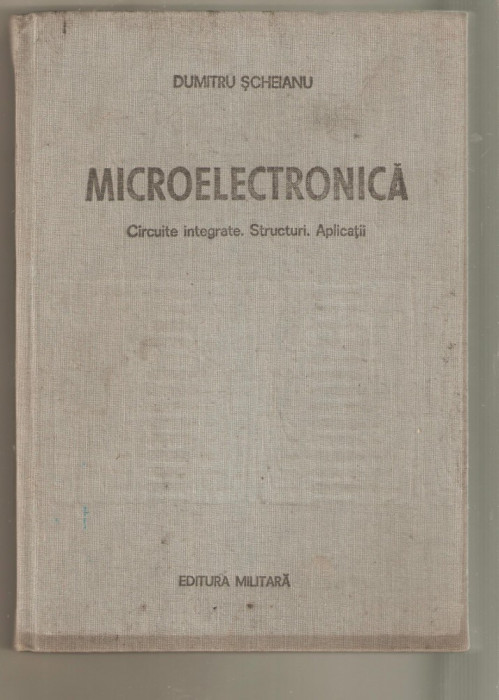 Dumitru Scheianu-Microelectronica-circuite integrate*structuri*aplicatii