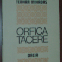 TEOHAR MIHADAS - ORFICA TACERE (VERSURI, ed princeps 1988/coperta OCTAVIAN BOUR]