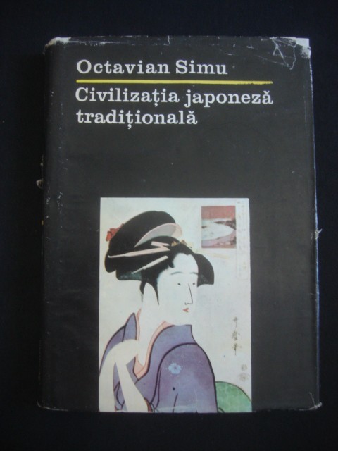 OCTAVIAN SIMU - CIVILIZATIA JAPONEZA TRADITIONALA OCTAVIAN SIMU - CIVILIZATIA JAPONEZA TRADITIONALA