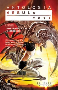 James Patrick Kelly (Edit ) - Antologia Nebula 2012