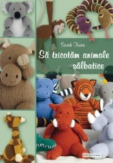 Sarah Keen - Sa tricotam animale salbatice foto