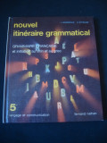 J. GRUNENWALD * H. MITTERAND - NOUVEL ITINERAIRE GRAMAATICAL * GRAMMAIRE FRANCAISE ET INITIATION AU LATIN ET AU GREC * Limba franceza curs