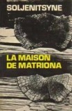 Alexander Soljenitsin - La maison de Matriona, 1974