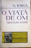 O VIATA DE OM ASA CUM A FOST - N. Iorga, Alta editura