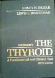 Cumpara ieftin WERNER&#039;S - THE THYROID. A FUNDAMENTAL AND CLINICAL TEST - Sydney H. Ingbar, Lewis E. Braverman, Alta editura