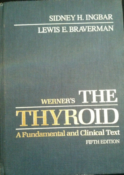 WERNER&#039;S - THE THYROID. A FUNDAMENTAL AND CLINICAL TEST - Sydney H. Ingbar, Lewis E. Braverman