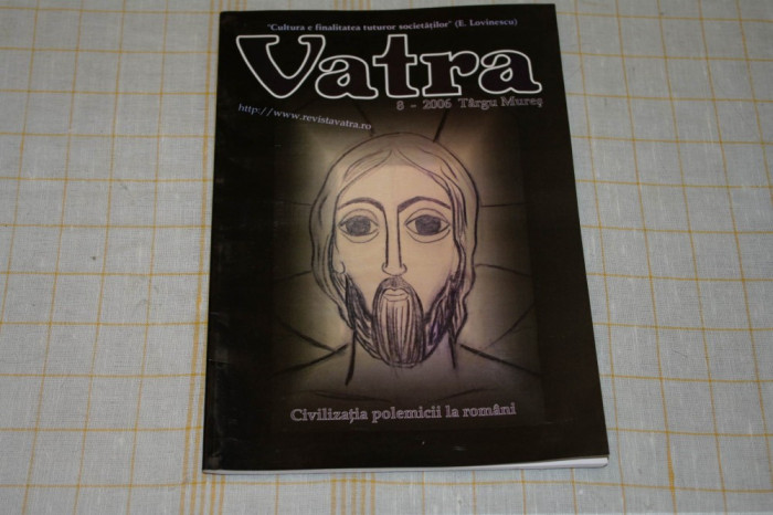 Revista Vatra - nr. 8 / 2006 - Civilizatia polemicii la romani