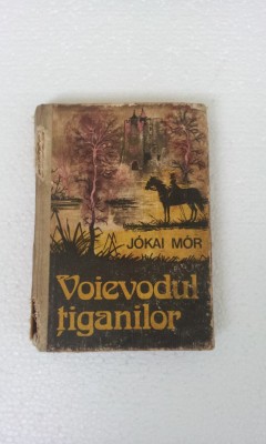 JOKAI MOR - VOIEVODUL TIGANILOR , TRANDAFIRUL GALBEN foto