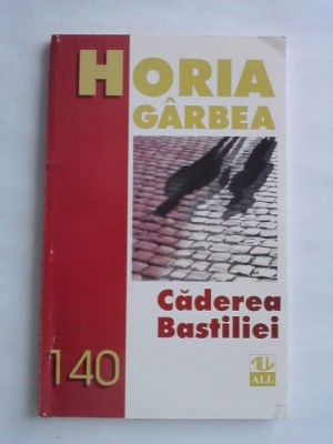 Caderea Bastiliei - Horia Garbea (cu dedicatie si autograf) / C28 P foto