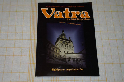 Revista Vatra - nr. 6 / 2006 - Sighisoara - orasul culturilor foto