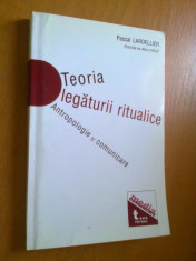 TEORIA LEGATURII RITUALICE ANTROPOLOGIE SI COMUNICARE - PASCAL LARDELLIER foto