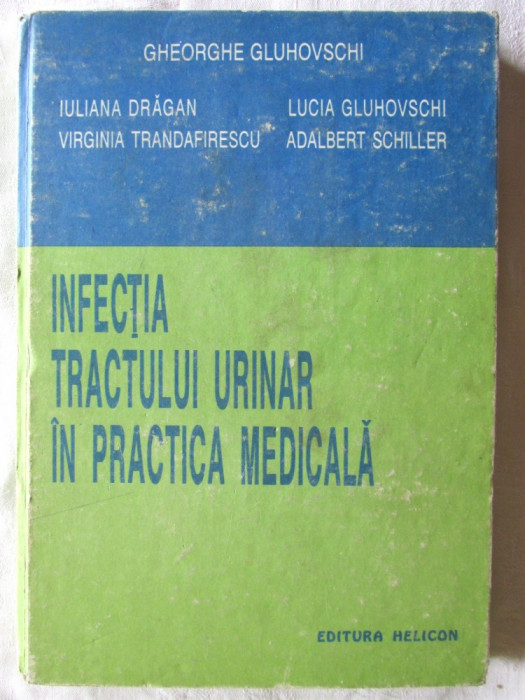 INFECTIA TRACTULUI URINAR IN PRACTICA MEDICALA, Coord. Ghe. Gluhovschi, 1992
