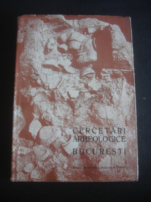 CERCETARI ARHEOLOGICE IN BUCURESTI volumul 1 (1962) foto