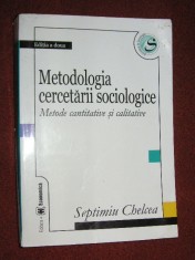 Septimiu Chelcea - Metodologia cercetarii sociologice - Metode cantitative si calitative foto