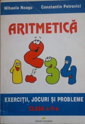 ARITMETICA EXERCITII JOCURI SI PROBLEME CLASA A II-A - M. Neagu, C. Petrovici foto