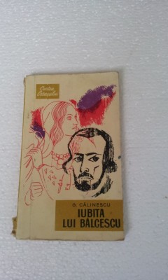 G. CALINESCU - IUBITA LUI BALCESCU foto