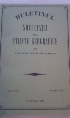 BULETINUL SOCIETATII DE STIINTE GEOGRAFICE DIN RSR,VOL VII, 295 PAG FORMAT MARE,BUCURESTI 1984 foto