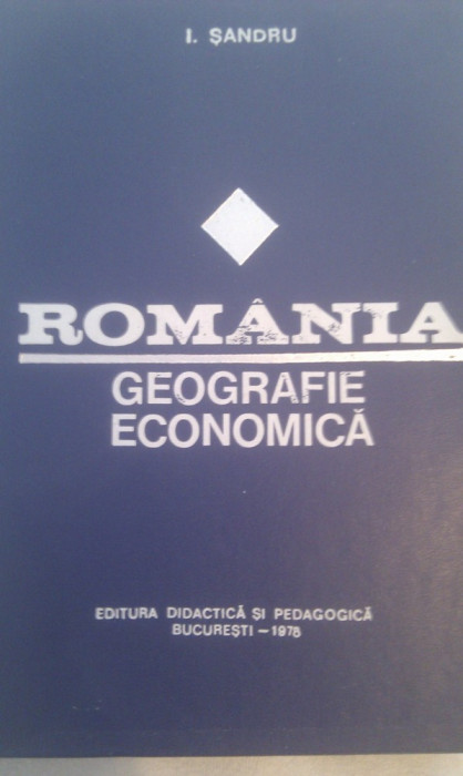 ROMANIA GEOGRAFIE ECONOMICA DE I.SANDRU,EDITURA DIDACTICA 1978,COPERTI IMITATIE PIELE,373 PAG,APROAPE NOUA
