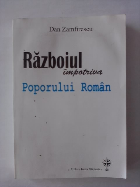 Razboiul impotriva poporului roman - Dan Zamfirescu / R8P1F
