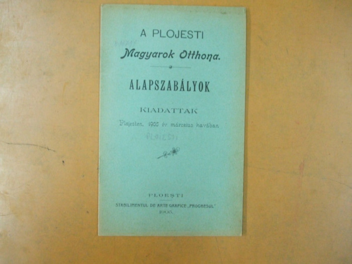 A Plojesti magyarok otthona Alapszabalyok kiadattak Ploesti 1905