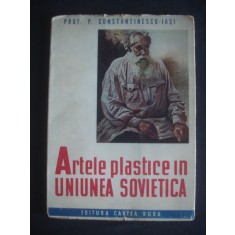 P. CONSTANTINESCU-IASI - ARTELE PLASTICE IN UNIUNEA SOVIETICA (1945)