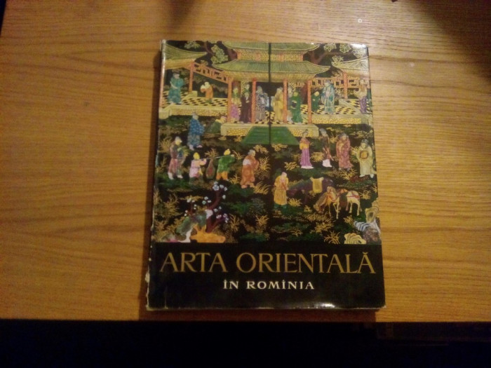 ARTA ORIENTALA IN ROMANIA - G. Oprescu -1963, 138 reproduceri (39 color )