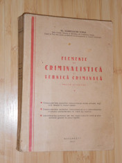 CONSTANTIN TURAI--ELEMENTE DE CRIMINALISTICA SI TEHNICA CRIMINALA - POLITIE STIINTIFICA - 1947 foto