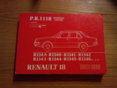 RENAULT 18 * R134A - R1340 - R1341 - R1342 - R1343 - R1344 - R1345 - R1346 -- 1983 / 1986 -- P.R. 1118 Derniere Edition -- text in lb. franceza foto