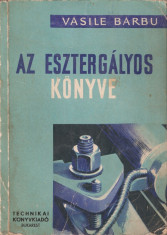 VASILE BARBU - AZ ESZTERGALYOS KONYVE / CARTEA STRUNGARULUI { 1960 - lb. maghiara } foto