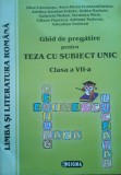 LIMBA SI LITERATURA ROMANA. GHID DE PREGATIRE PENTRU TEZA CU SUBIECT UNIC CLASA A VII-A - Gina Camarasu, Alta editura