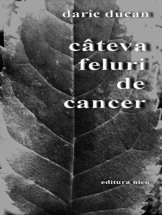 Darie DUCAN - Câteva feluri de cancer (poezii) foto mare Darie DUCAN - Câteva feluri de cancer (poezii) foto mare